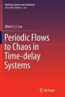 Periodic Flows to Chaos in Time-Delay Systems (Nonlinear Systems and Complexity #16) By Albert C. J. Luo Cover Image