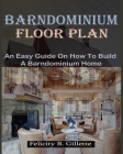 Barndominium Floor Plan: An Easy Guide On How To Build A Barndominium Home By Felicity B. Gillette Cover Image