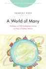 A World of Many: Ontology and Child Development among the Maya of Southern Mexico (Rutgers Series in Childhood Studies) By Norbert Ross Cover Image
