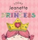 Today Jeanette Will Be a Princess By Paula Croyle, Heather Brown (Illustrator) Cover Image