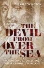 The Devil from Over the Sea: Remembering and Forgetting Oliver Cromwell in Ireland By Sarah Covington Cover Image