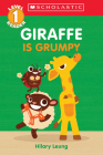 Giraffe Is Grumpy (Scholastic Reader, Level 1) By Hilary Leung, Hilary Leung (Illustrator) Cover Image