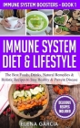 Immune System Diet & Lifestyle: The Best Foods, Drinks, Natural Remedies & Holistic Recipes to Stay Healthy & Prevent Disease By Elena Garcia Cover Image