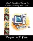 Reg's Practical Guide To Understanding Windows 7 By Reginald T. Prior Cover Image