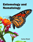 Entomology and Nematology By Carlos Wyatt (Editor) Cover Image