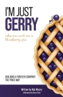 I'm Just Gerry: Building a Forever Company the Price Way By Rob Wozny, Gerry Price (Afterword by) Cover Image