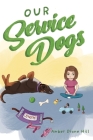 Our Service Dogs By Amber Diane Hill Cover Image
