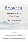 Emptiness:  The Essence of the Heart Sutra: A Step to the Great Perfection By Khenchen Tsewang Gyatso Rinpoche, Dzongsar Khyentse Rinpoche (Foreword by) Cover Image