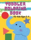 Toddler Coloring Book For Kids Ages 2-4: Fun with Numbers, Letters, Shapes, Colors, and Animals! Cover Image