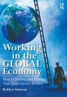 Working in the Global Economy: How to Develop and Manage Your Career Across Borders By Roblyn Simeon Cover Image