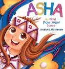 ASHA My First Pow Wow Dance By Jocelyn L. MacKenzie, Danang Prasajatama (Illustrator) Cover Image