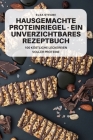 Hausgemachte Proteinriegel - Ein Unverzichtbares Rezeptbuch By Elsa Steube Cover Image