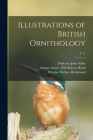 Illustrations of British Ornithology; v 11 By Prideaux John 1788-1867 Selby, Robert Former Owner Dsi Hood (Created by), Charles Wallace 1868-1932 Richmond (Created by) Cover Image