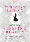 Christian Lacroix and the Tale of Sleeping Beauty: A Fashion Fairy Tale Memoir Cover Image