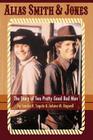 Alias Smith & Jones: The Story of Two Pretty Good Bad Men By Sandra K. Sagala, Joanne M. Bagwell Cover Image