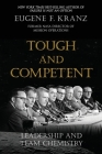 Tough and Competent: Leadership and Team Chemistry By Eugene F. Kranz, Jessica Bushore (Editor), Jeannie Kranz (Cover Design by) Cover Image