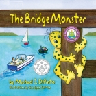 The Bridge Monster By Michael J. Dipinto, Sue Lynn Cotton (Illustrator) Cover Image
