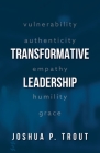 Transformative Leadership By Joshua P. Trout Cover Image