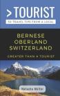 Greater Than a Tourist- Bernese Oberland Switzerland: 50 Travel Tips from a Local By Greater Than a. Tourist, Natacha Müller Cover Image