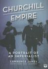 Churchill and Empire: A Portrait of an Imperialist By Lawrence James, Michael Healy (Read by) Cover Image