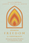 Finding Freedom in Constraint: Reimagining Spiritual Disciplines as a Communal Way of Life Cover Image