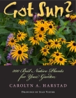 Got Sun?: 200 Best Native Plants for Your Garden By Carolyn A. Harstad, Jean Vietor (Drawings by) Cover Image