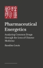 Pharmaceutical Energetics: Analysing Common Drugs Through the Lens of Chinese Medicine Cover Image