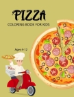 Pizza Coloring Book For Kids Ages 4-12: Cute Pizza coloring book By Bibi Pizza Coloring Press Cover Image