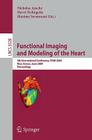Functional Imaging and Modeling of the Heart: 5th International Conference, Fimh 2009 Nice, France, June 3-5, 2009 Proceedings By Nicholas Ayache (Editor), Hervé Delingette (Editor), Maxime Sermesant (Editor) Cover Image