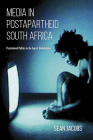 Media in Postapartheid South Africa: Postcolonial Politics in the Age of Globalization Cover Image