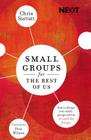 Small Groups for the Rest of Us: How to Design Your Small Groups System to Reach the Fringes By Chris Surratt Cover Image
