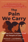 The Pain We Carry: Healing from Complex Ptsd for People of Color Cover Image