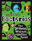 El libro de las bacterias (The Bacteria Book): Feos gérmenes, virus malos y espantosos hongos (The Science Book Series) By Steve Mould Cover Image