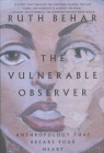 The Vulnerable Observer: Anthropology That Breaks Your Heart By Ruth Behar Cover Image