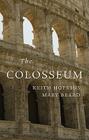 The Colosseum (Wonders of the World #19) By Keith Hopkins, Mary Beard Cover Image