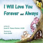 I Will Love You Forever and Always By Sarah M. Thomas Mariano Cover Image