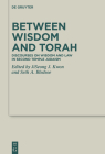 Between Wisdom and Torah (Deuterocanonical and Cognate Literature Studies #51) By No Contributor (Other) Cover Image