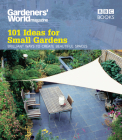 Gardeners' World: 101 Ideas for Small Gardens Cover Image