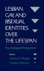 Lesbian, Gay, and Bisexual Identities Over the Lifespan By Anthony R. D'Augelli (Editor), Charlotte J. Patterson (Editor) Cover Image