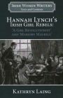Hannah Lynch's Irish Girl Rebels: 'a Girl Revolutionist' and 'marjory Maurice' By Laing Cover Image