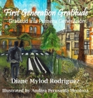 First Generation Gratitude: Gratitud a la Primera Generación: Gratitud a la Primera Generación By Diane Mylod Cover Image