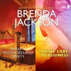 What a Westmoreland Wants & Taking Care of Business By Brenda Jackson, Cary Hite (Read by), Ron Butler (Read by) Cover Image