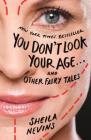 You Don't Look Your Age...and Other Fairy Tales By Sheila Nevins Cover Image