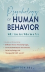 Psychology of Human Behavior: Why You Are Who You Are: Includes Understanding Different Human Personality Types, Our Human Perception And Emotions, By Addison Bell Cover Image