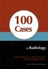 100 Cases in Radiology By Robert Thomas, James Connelly, Christopher Burke Cover Image