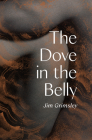 The Dove in the Belly By Jim Grimsely Cover Image