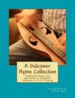 A Dulcimer Hymn Collection: Traditional Hymns and Spirituals for Mountain Dulcimer in D-A-A Tuning By Michael Alan Wood Cover Image