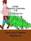 Love Plastic Canvas 12 By Dancing Dolphin Patterns Cover Image