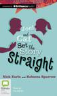 Joel and Cat Set the Story Straight By Nick Earls, Rebecca Sparrow, Nick Earls (Read by) Cover Image