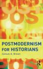 Postmodernism for Historians By Callum G. Brown Cover Image